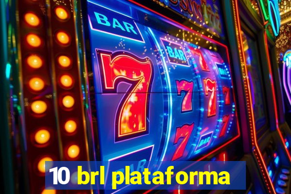 10 brl plataforma